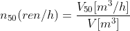 n_{50} (ren/h)=\frac{V_{50}[m^{3}/h]}{V[m^{3}]}